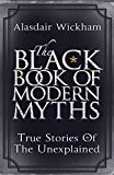 Book Black Book of Modern Myths: True Stories of the Unexplained free