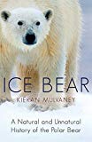 Book Ice Bear: A Natural and Unnatural History of the Polar Bear free