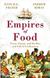Book Empires of Food: Feast, Famine and the Rise and Fall of Civilizations free