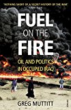 Book Fuel on the Fire: Oil and Politics in Occupied Iraq free