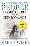 Book Inconvenient People: Lunacy, Liberty and the Mad-Doctors in Victorian England free
