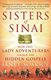 Book Sisters Of Sinai: How Two Lady Adventurers Found the Hidden Gospels free