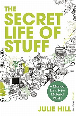 Book The Secret Life of Stuff: A Manual for a New Material World free