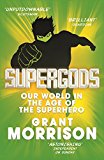 Book Supergods: Our World in the Age of the Superhero free