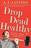 Book Drop Dead Healthy: One Man's Humble Quest for Bodily Perfection free