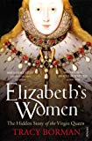 Book Elizabeth's Women: The Hidden Story of the Virgin Queen free