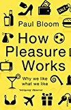 Book How Pleasure Works: Why We Like What We Like free