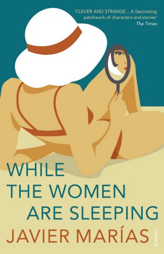 Book While the Women Are Sleeping. by Javier Marias free