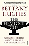 Book The Hemlock Cup: Socrates, Athens and the Search for the Good Life free