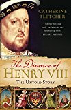 Book The Divorce of Henry VIII: The Untold Story free