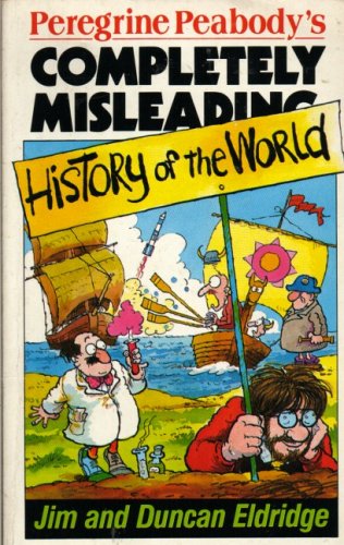 Book Peregrine Peabody's Completely Misleading - History Of The World free