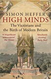 Book High Minds: The Victorians and the Birth of Modern Britain free