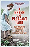 Book A Green and Pleasant Land: How England’s Gardeners Fought the Second World War free