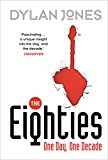 Book The Eighties: One Day, One Decade free