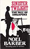 Book Sinister Twilight: The Fall of Singapore free