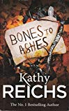 Book Bones to Ashes: (Temperance Brennan 10) by Reichs, Kathy (2011) Paperback free