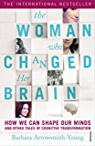 Book The Woman who Changed Her Brain: How We Can Shape our Minds and Other Tales of Cognitive Transformation free