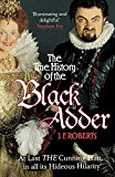 Book The True History of the Black Adder: At Last, the Cunning Plan, in All Its Hideous Hilarity free