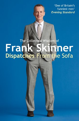 Book Dispatches From the Sofa: The Collected Wisdom of Frank Skinner free