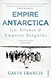 Book Empire Antarctica: Ice, Silence & Emperor Penguins free