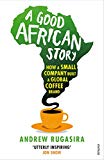 Book A Good African Story: How a Small Company Built a Global Coffee Brand free