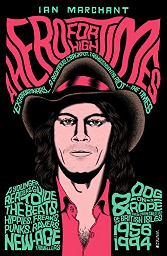 Book A Hero for High Times: A Younger Reader’s Guide to the Beats, Hippies, Freaks, Punks, Ravers, New-Age Travellers and Dog-on-a-Rope Brew Crew Crusties of the British Isles, 1956–1994 free