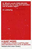 Book A Quiet Word: Lobbying, Crony Capitalism and Broken Politics in Britain free
