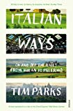 Book Italian Ways: On and Off the Rails from Milan to Palermo free