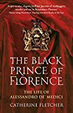 Book The Black Prince of Florence: The Spectacular Life and Treacherous World of Alessandro de Medici free