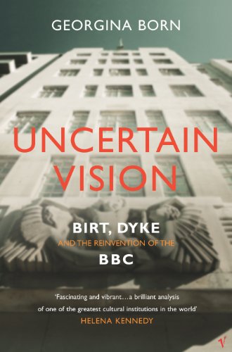Book Uncertain Vision: Birt, Dyke and the Reinvention of the BBC free