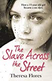 Book The Slave Across the Street: The harrowing true story of how a 15-year-old girl became a sex slave free