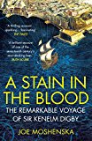 Book A Stain in the Blood: The Remarkable Voyage of Sir Kenelm Digby free