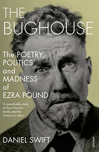 Book The Bughouse: The poetry, politics and madness of Ezra Pound free