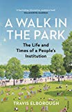Book A Walk in the Park: The Life and Times of a People's Institution free