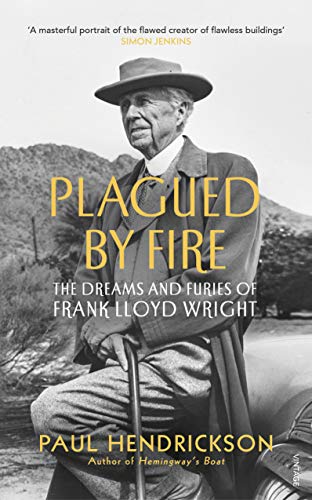 Book Plagued By Fire: The Dreams and Furies of Frank Lloyd Wright free