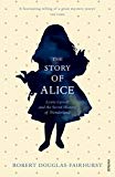 Book The Story of Alice: Lewis Carroll and The Secret History of Wonderland free