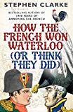 Book How the French Won Waterloo (or Think They Did) free