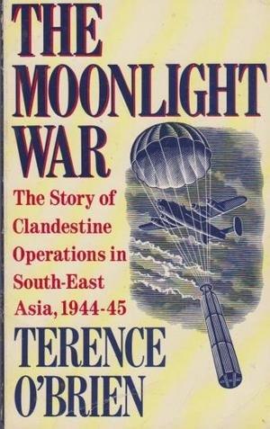 Book The Moonlight War; The Story Of The Clandestine Operations In South-east Asia, 1944-45 free