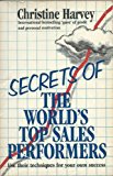 Book Secrets of the World's Top Ten Sales Performers: How to Acquire the Winning Attitudes and Techniques, Whether You're in Sales or Not free