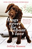 Book Dogs Never Lie about Love: Reflections on the Emotional World of Dogs. free