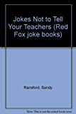 Book Jokes Not To Tell Your Teachers (red Fox Joke Books) free