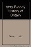 Book THE VERY BLOODY HISTORY of BRITAIN -Without the Boring Bits free