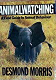 Book Animal Watching: A Field Guide to Animal Behaviour free