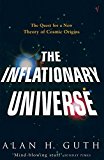 Book The Inflationary Universe: The Quest for a New Theory of Cosmic Origins free