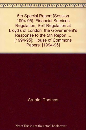 Book 5th Special Report [session 1994-95]: Financial Services Regulation; Self-regulation At Lloyd's Of London; The Government's Response To The 5th Report ... [1994-95]: House Of Commons Papers: [1994-95] free