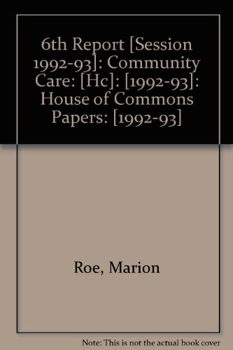 Book 6th Report [session 1992-93]: Community Care: [HC]: [1992-93]: House of Commons Papers: [1992-93] free