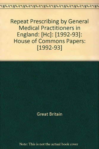 Book Repeat Prescribing By General Medical Practitioners In England: [hc]: [1992-93]: House Of Commons Papers: [1992-93] free