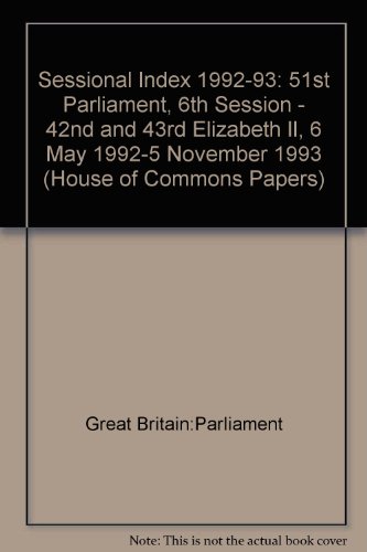 Book Sessional Index For Session 1992-93: 51st Parliament <196> 6th Session 1992-93: [hc]: [1994-95]: House Of Commons Papers: [1994-95] free