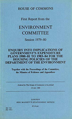 Book First Report From The Environment Committee, Session 1979-80: Enquiry Into Implications Of Government's Expenditure Plans 1980-81 To 1983-84 For The Housing ... The Minutes Of Evidence And Appendices (hc) free