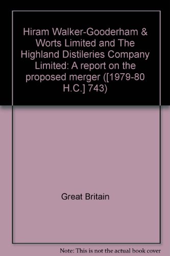 Book Hiram Walker-gooderham & Worts Limited And The Highland Distileries Company Limited: A Report On The Proposed Merger free